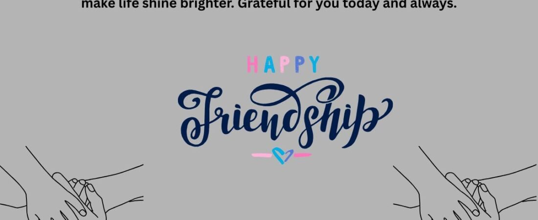 50 Heartfelt Happy Friendship Day 2025 Wishes to Share with Your Best Friends